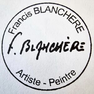 BLANCHÈRE Francis /  Artiste - Peintre